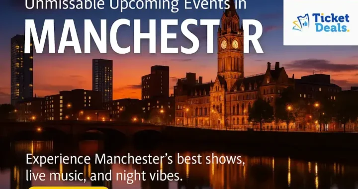 Top October Events in Manchester: The Ultimate Experience & Ticket Guide